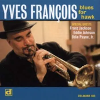 Zahraniční hudba CD Yves François: Blues For Hawk 2011