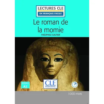 Cizojazyčná kniha Le roman de la momie - Niveau 2/A2 - Lecture CLE en français facile - Livre + CD