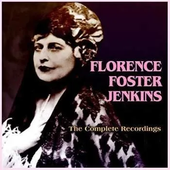 Zahraniční hudba CD Florence Foster Jenkins: The Complete Recordings 2016