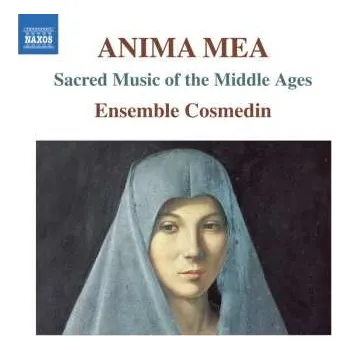 Zahraniční hudba CD Ensemble Cosmedin: Anima Mea - Sacred Music Of The Middle Ages 2011