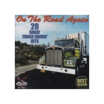 Zahraniční hudba CD Various: On The Road Again - 20 Great Truck Drivin' Hits 2005