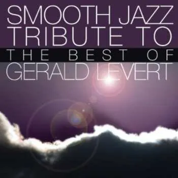 Zahraniční hudba CD The Smooth Jazz All Stars: Smooth Jazz Tribute To The Best Of Gerald Levert 2017