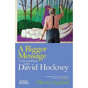 A Bigger Message - Gayford, Martin [EN] (2025, Brožovaná, Thames & Hudson)