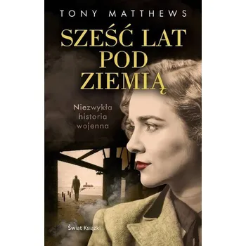 Literární biografie Sześć lat pod ziemią - Tony Matthews