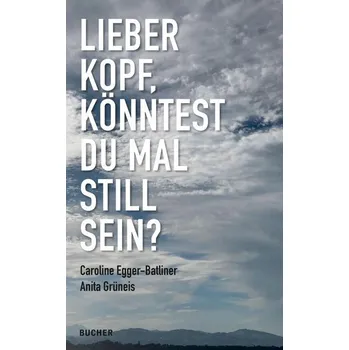 LIEBER KOPF, KO¿NNTEST DU MAL STILL SEIN? - Egger-Batliner, Caroline
