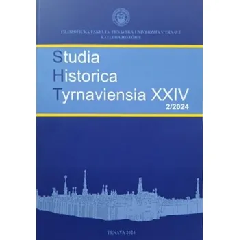 Časopis Studia Historica Tyrnaviensia XXIV 2 2024 - Michal Franko Zuzana Lopatková