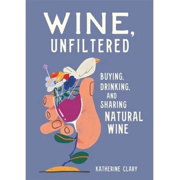 Wine, Unfiltered - Clary, Katherine