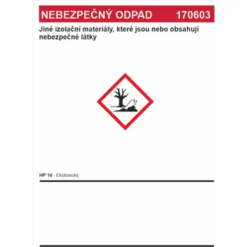 Značení Nebezpečný odpad 170603 - Jiné izolační materiály, které ..... Samolepka PVC A7 (105 x 74 mm)