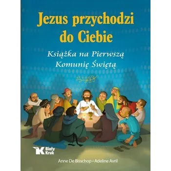 Encyklopedie Jezus przychodzi do Ciebie. Książka na Pierwszą... - Anne De Bisschop, Adeline Avril