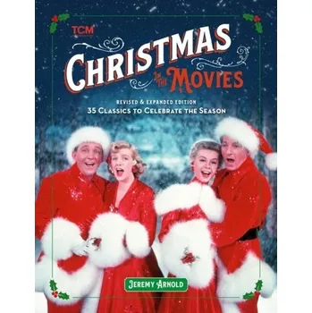 Umění Turner Classic Movies: Christmas in the Movies (Revised & Expanded Edition) - Arnold, Jeremy; Osborne, Robert