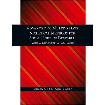 Advanced and Multivariate Statistical Methods for Social Science Research - Abu-Bader, Soleman H