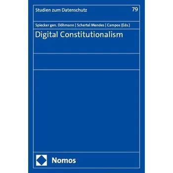 Digital Constitutionalism - Spiecker gen. Döhmann, Indra