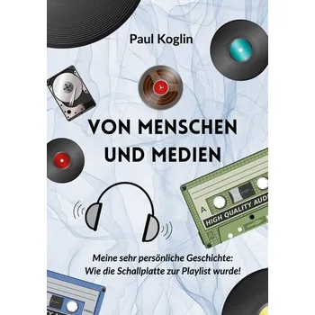Von Menschen und Medien - Koglin, Paul
