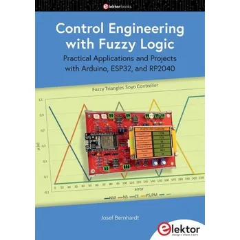Control Engineering with Fuzzy Logic - Bernhardt, Josef