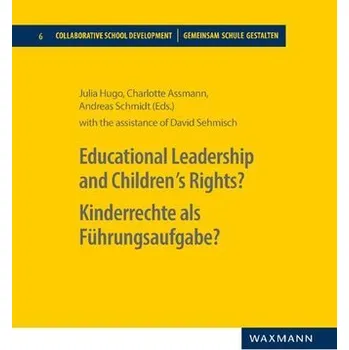 Educational Leadership and Children´s Rights? Kinderrechte als Führungsaufgabe? - Hugo, Julia