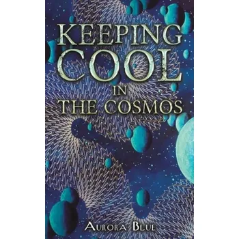 Cizojazyčná kniha Keeping Cool in the Cosmos - Blue, Aurora