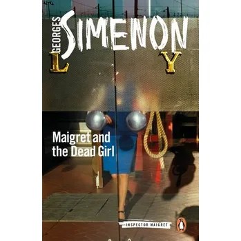 Cizojazyčná kniha Maigret and the Dead Girl - Simenon, Georges
