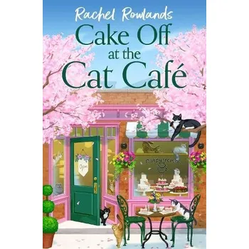 Cake Off at the Cat Cafe - Rowlands, Rachel