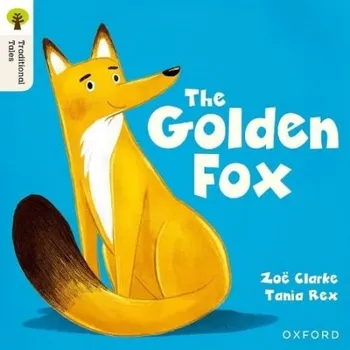 Cizí jazyk Oxford Reading Tree Traditional Tales: Level 5: The Golden Fox - Clarke, Zoe