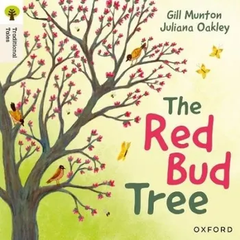 Cizojazyčná kniha Oxford Reading Tree Traditional Tales: Level 4: The Red Bud Tree - Munton, Gill