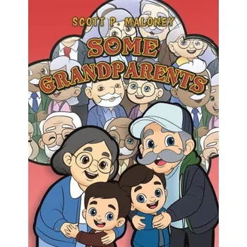 Cizojazyčná kniha Some Grandparents - Maloney, Scott P.
