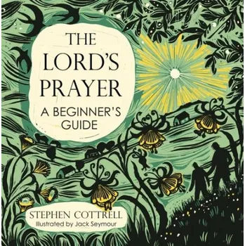 Lord's Prayer: A Beginner's Guide - Cottrell, Stephen