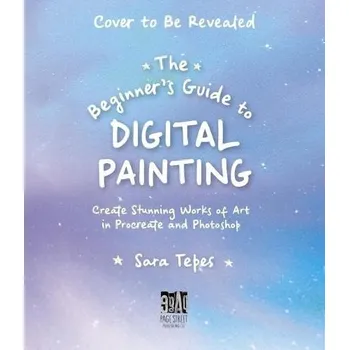 Umění Beginner's Guide to Digital Painting - Tepes, Sara