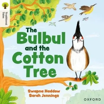 Cizí jazyk Oxford Reading Tree Traditional Tales: Level 5: The Bulbul and the Cotton Tree - Haddow, Swapna