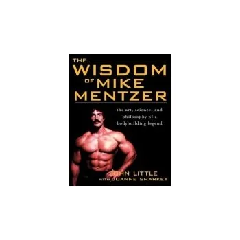 Učebnice Wisdom of Mike Mentzer - Little, John a Sharkey, Joanne