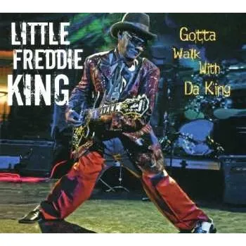 Zahraniční hudba CD Little Freddie King: Gotta Walk With Da King 2010