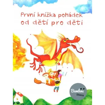 Pohádka První knížka pohádek od dětí pro děti autorů kolektiv