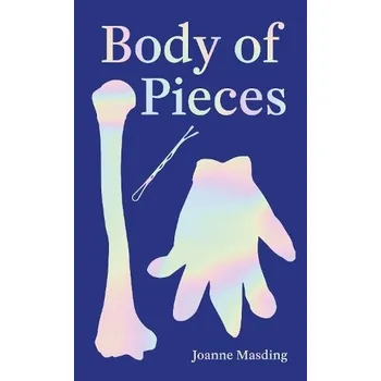 Cizojazyčná kniha Body of Pieces - Masding, Joanne