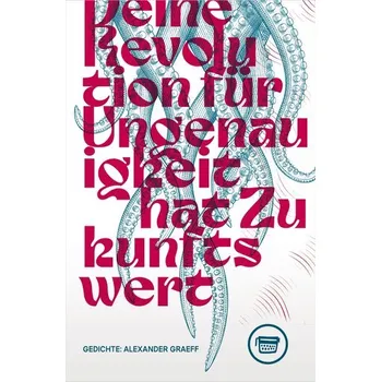 Deine Revolution für Ungenauigkeit hat Zukunftswert - Graeff, Alexander