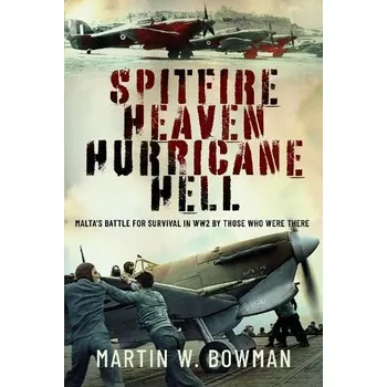 Spitfire Heaven - Hurricane Hell - Bowman, Martin W