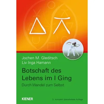 Botschaft des Lebens im I Ging - Durch Wandel zum Selbst - Gleditsch, Jochen M.