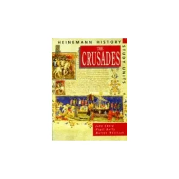 Heinemann History Study Units: Student Book. The Crusades - Child, John a Kelly, Nigel a Whittock, Martyn