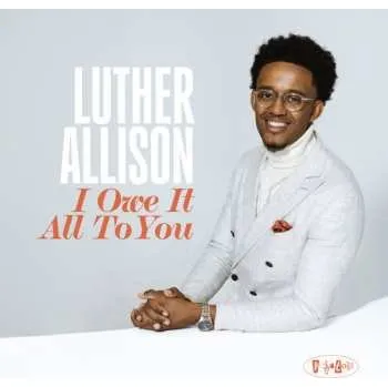 Zahraniční hudba CD Luther Allison: I Owe It All To You 2024