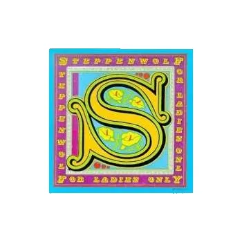 Hudba CD Steppenwolf: For Ladies Only 2017