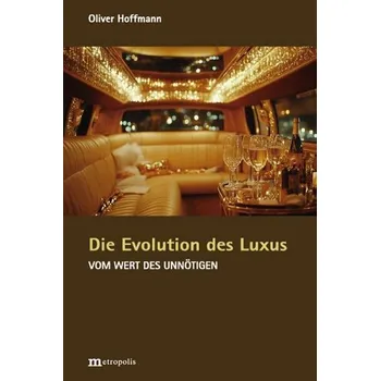 Die Evolution des Luxus - Hoffmann, Oliver