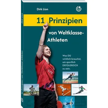 11 Prinzipien von Weltklasse-Athleten - Lion, Dirk