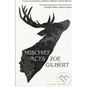 Mischief Acts - Zoe Gilbert Bloomsbury