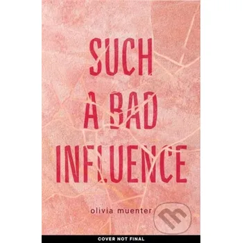 Such a Bad Influence - Olivia Muenter Quirk Books