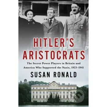Hitler's Aristocrats - Susan Ronald St. Martin´s Press