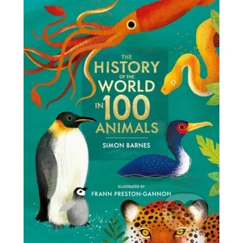 The History of the World in 100 Animals - Illustrated Edition - Simon Barnes Simon & Schuster