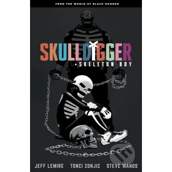 Komiks pro dospělé Skulldigger and Skeleton Boy From the World of Black Hammer Volume 1 - Jeff Lemire, Tonci Zonjic