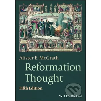 Reformation Thought - Alister E. McGrath Wiley-Blackwell