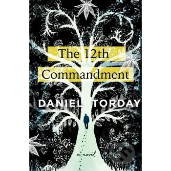 The 12th Commandment - Daniel Torday St. Martin´s Press
