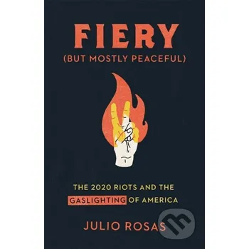 Fiery But Mostly Peaceful - Julio Rosas