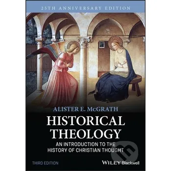 Historical Theology - Alister E. McGrath Wiley-Blackwell