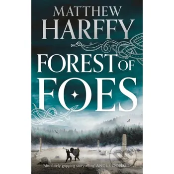 Forest of Foes - Harffy Matthew Harffy Head of Zeus